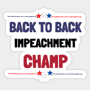 back to back impeachment champ Sticker